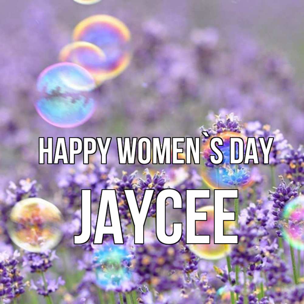 Greetings card с именем, Jaycee happy women`s day цветы Greetings with text for free download 